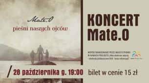 Koncert MATE.O Pieśni naszych ojców w Rybniku - 28-10-2017