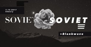 Koncert Soviet Soviet & Blankwave I N/EW DAWN FADES I Chmury w Warszawie - 07-12-2017
