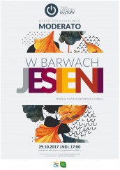 Koncert Zespołu Wokalnego MODERATO: W BARWACH JESIENI w Olsztynie - 29-10-2017