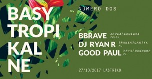 Koncert Basy Tropikalne Número Dos w/ BBRAVE, DJ Ryan R & Good Paul w Krakowie - 27-10-2017