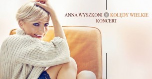 Koncert Anny Wyszkoni "Kolędy Wielkie" - Czechowice-Dziecice w Czechowicach-Dziedzicach - 16-12-2017
