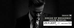 Koncert Dream of Broadway / Jakub Wocial / Głębocka 66 w Warszawie - 25-11-2017