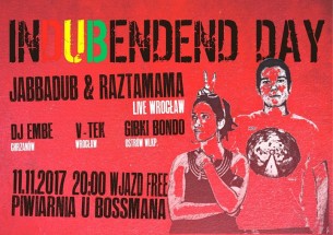 Koncert Indubendend Day /Dj Embe /Gibki Bondo /Jabbadub & RaZtaMama w Ostrowie Wielkopolskim - 11-11-2017