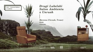 Koncert Drugi Lubelski Salon Ambientu x Unrush w Lublinie - 26-11-2017