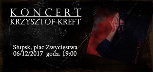 Krzysztof Kreft, koncert 06.12 | Słupsk - 06-12-2017