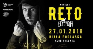 Koncert RETO Edit Tour w Białej Podlaskiej 27.01 klub Fregata w Białej  Podlaskiej - 27-01-2018