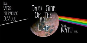 Koncert Dark Side Of The 80s L!VE: IVATU (RU) #formatimprezowy w Łodzi - 02-12-2017