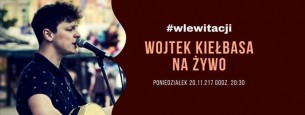 Koncert Wojtek Kiełbasa na żywo w Lewitacji we Wrocławiu - 20-11-2017
