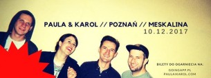 Koncert Paula & Karol / Poznań / Meskalina - 10-12-2017