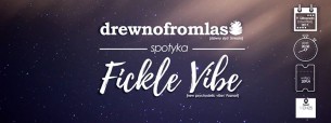 Koncert: drewnofromlas spotyka Fickle Vibe w Warszawie - 09-11-2017