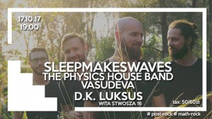 Koncert Sleepmakeswaves / Physics House Band / Vasudeva | 17.10 Carpe Diem we Wrocławiu - 17-10-2017