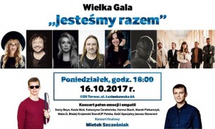 Wielka Gala „Jesteśmy Razem” Koncert pełen emocji i empatii w Warszawie - 16-10-2017