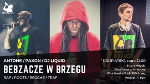 Bebzacze w Brzegu! koncerty: Paxon /Antone / Dj Liquid + Draggy - 15-12-2017