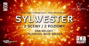 Koncert Sylwester DNB Melody & Oldskool / 2 SCENY / Soda + Abracadabra w Łodzi - 31-12-2017