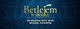 Koncert Betlejem w Spodku w Katowicach - 29-12-2017