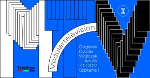 Koncert MTV Modulartelevision – Ceglarek, Dybała, Wojtczak. Live AV Show w Krakowie - 07-12-2017