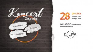 Koncert/ PowerPlant/ Dirty Bastards/ Division /Schemat/ Szczecin - 28-12-2017