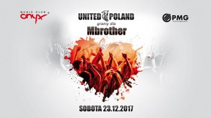 Koncert United Poland! Gramy dla MBrother! Onyx Music Club! w Tarnowskich Górach - 23-12-2017