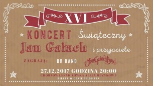 XVI Koncert Świąteczny - Jan Gałach i Przyjaciele ! w Chorzowie - 27-12-2017