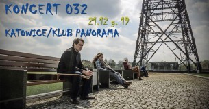 Koncert 032 w Klubie Panorama w Katowicach - 21-12-2017
