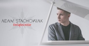 Koncert Adam Stachowiak Świątecznie | Lublin - 28-12-2017
