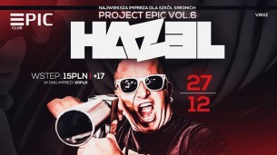 Koncert 27/12/2017 ★ DJ HAZEL ★ Project EPIC VOL. 6 ★ w Bydgoszczy - 27-12-2017