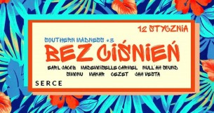 Koncert Southern Madness #3: Bez Ciśnień // SERCE w Krakowie - 12-01-2018