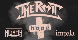 Koncert ThermiT & Hope / 13.01 / u Bazyla + Highfly, Impala w Poznaniu - 13-01-2018