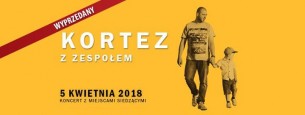 Koncert Kortez z zespołem / Warszawa / 05.04.2018 - SOLD OUT - 05-04-2018