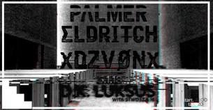 Koncert Wspólny: Palmer Eldritch / xDZVØNx :Rytuał | 5.1.18 DK Luksus we Wrocławiu - 05-01-2018
