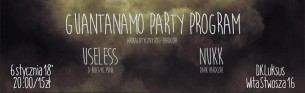 Koncert Guantanamo Party Program // Useless // Nukk - DK Luksus we Wrocławiu - 06-01-2018