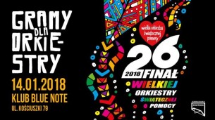 Koncert Gramy dla orkiestry! 26. finał WOŚP w klubie Blue Note w Poznaniu - 14-01-2018
