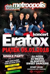 Koncert ★ Eratox ★ club Metroopolis ★ Piątek - 05.01.2018 w Szczuczynie - 05-01-2018