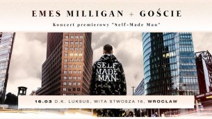 Emes Milligan + goście | koncert premierowy "Self-Made Man" we Wrocławiu - 16-03-2018