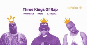 Koncert Three Kings Of Rap / Dj MINI,ster, Dj Dtl, Dj Grubaz. w Warszawie - 06-01-2018