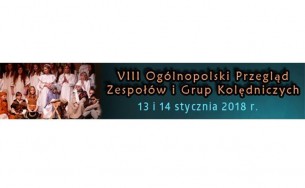 Koncert VIII Ogólnopolski Przegląd Zespołów i Grup Kolędniczych w Lublinie - 13-01-2018
