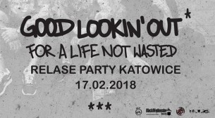 Koncert Good Lookin' Out - Relase Party show - 17.02.2018/Katowice - 17-02-2018