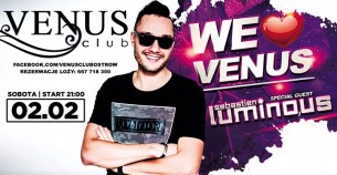 Koncert We Love Venus - Sebastien Luminous ★ VENUS CLUB w Ostrowie Wielkopolskim - 02-02-2018