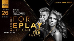 Koncert XOXO: Foreplay - Official Afterparty x B4 Session x Torres Live w Warszawie - 26-01-2018