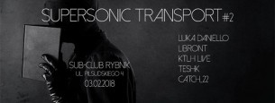 Koncert SuperSonic Transport #2 w/Luka Daniello, Libront, KTLH w Rybniku - 03-02-2018