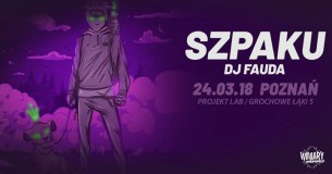Koncert Szpaku x Dj Fauda / 24.03 / Projekt LAB, Poznań - 24-03-2018