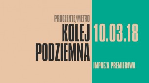 Koncert Impreza premierowa Proceente/Metro "Kolej Podziemna" w Warszawie - 10-03-2018