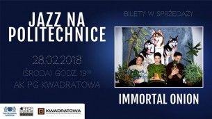 Koncert Jazz na Politechnice - Immortal Onion w Gdańsku - 28-02-2018