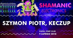 Koncert Shamanic Electronics x Sime Juslin / kEczuP we Wrocławiu - 09-02-2018