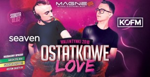 Koncert ☆ Ostatkowe Love - KOFM l Seaven pres. Noc Opasek ☆ Magnes CLUB Wtórek - 10-02-2018