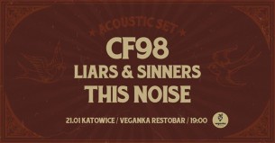 Koncert AKUSTYCZNIE:CF98/This Noise/Liars&Sinners 21.01 Katowice Veganka - 21-01-2018