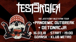 Koncert Tester Gier / Pandemic Outbreak / Detonacja -Gdańsk- Klub Metro - 16-03-2018