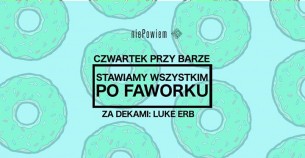 Koncert Stawiamy wszystkim-po faworku :) / Luke Erb w Warszawie - 08-02-2018