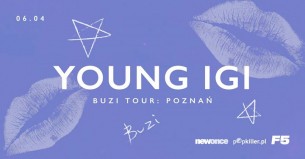 Koncert Young Igi ★ Buzi Tour / Projekt Lab / Poznań - 06-04-2018
