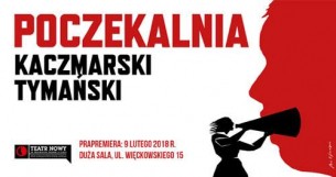 Koncert Poczekalnia Kaczmarski Tymański / prapremiera w Łodzi - 09-02-2018